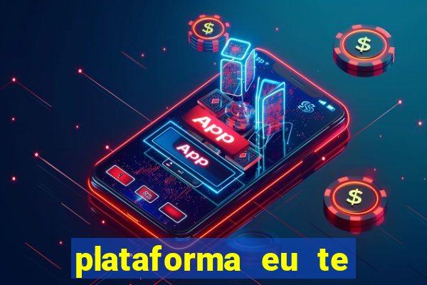 plataforma eu te amo pg